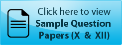 Click here to view Sample Question Papers (X  &  XII)